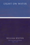 Light On Water: New and Selected Poems 1972-2022 by William Benton, 9780998658247