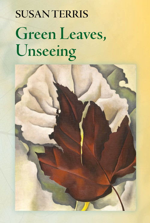Green Leaves, Unseeing by Susan Terris, 9780998658285
