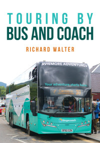 Touring by Bus and Coach by Richard Walter, 9781398107069
