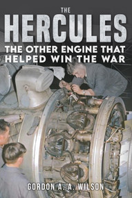 The Hercules (The Other Engine that Helped Win the War) by Gordon A. A. Wilson, 9781398111684
