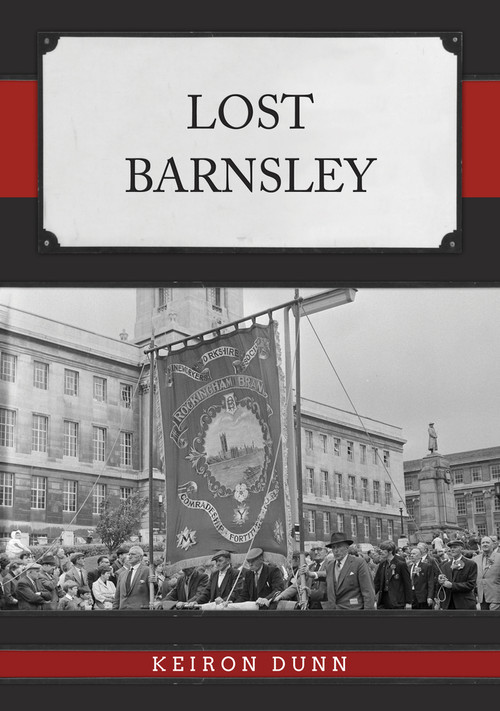 Lost Barnsley by Keiron Dunn, 9781398115071
