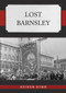 Lost Barnsley by Keiron Dunn, 9781398115071