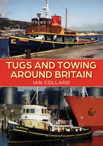 Tugs and Towing Around Britain by Ian Collard, 9781398116542