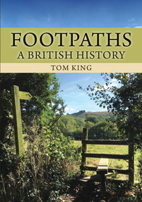Footpaths (A British History) by Tom King, 9781398117440