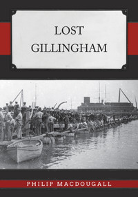 Lost Gillingham by Philip MacDougall, 9781398117488