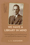 'We Have a Library in Mind' (An Extraordinary Survival Exercise in a WWII Japanese Camp) by Lucy Alexander, 9781398117877
