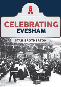 Celebrating Evesham by Stan Brotherton, 9781398117976