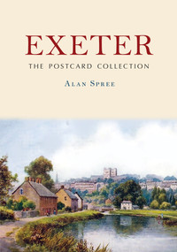Exeter: The Postcard Collection by Alan Spree, 9781398118379