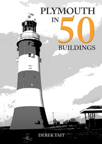 Plymouth in 50 Buildings by Derek Tait, 9781398118393