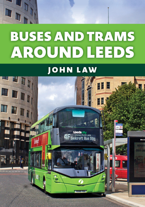 Buses and Trams Around Leeds by John Law, 9781398118430