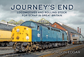 Journey's End: Locomotives and Rolling Stock for Scrap in Great Britain by Gordon Edgar, 9781398118478