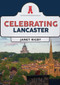 Celebrating Lancaster by Janet Rigby, 9781398118799