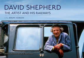 David Shepherd: The Artist and His Railways by J. C. Jeremy Hobson, Pete Waterman, 9781398118812