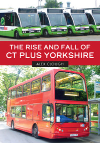 The Rise and Fall of CT Plus Yorkshire by Alex Clough, 9781398118997