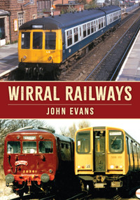 Wirral Railways by John Evans, 9781398119727