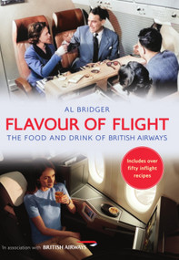 Flavour of Flight (The Food and Drink of British Airways) by Al Bridger, 9781398121775