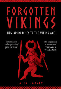 Forgotten Vikings (New Approaches to the Viking Age) by Alex Harvey, 9781398122093