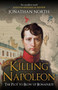 Killing Napoleon (The Plot to Blow up Bonaparte) - 9781398122543 by Jonathan North, 9781398122543