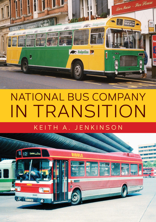 National Bus Company In Transition by Keith A. Jenkinson, Keith A. Jenkinson, 9781445685779