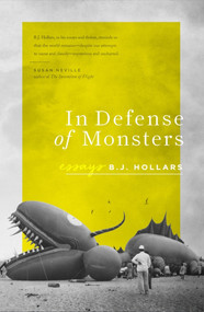In Defense of Monsters by BJ Hollars, BJ Hollars, 9781495157660