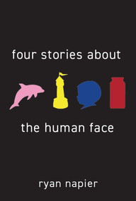 Four Stories About the Human Face by Ryan Napier, 9781495178801