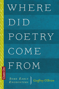 Where Did Poetry Come From by Geoffrey Brien, 9781732614116