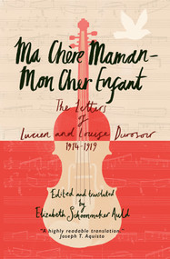 Ma Chère Maman - Mon Cher Enfant (The Letters of Lucien and Louise Durosoir, 1914-1919) by Lucien Durosoir, Luc Durosoir, Elizabeth Auld, 9781735774770