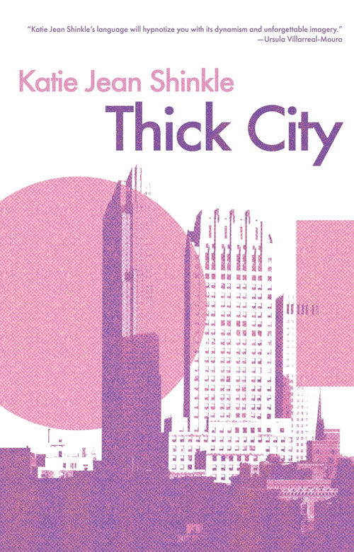 Thick City by Katie Jean Shinkle, 9781949344394