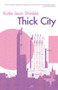 Thick City by Katie Jean Shinkle, 9781949344394