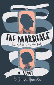 The Marriage (The Mahlers in New York) by Joseph Horowitz, 9798987007518