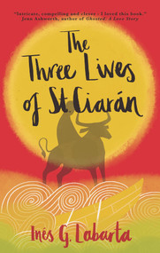 The Three Lives of St. Ciarán by Inés G. Labarta, 9798988615866
