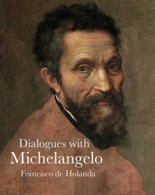 Dialogues with Michelangelo by Francisco Holanda, David Hemsoll, 9781843682622
