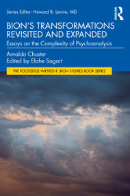 Bion's Transformations Revisited and Expanded (Essays on the Complexity of Psychoanalysis) by Arnaldo Chuster, 9781032748061
