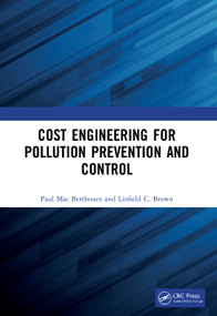 Cost Engineering for Pollution Prevention and Control by Paul Mac Berthouex, Linfield C. Brown, 9780367724153