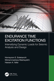 Endurance Time Excitation Functions (Intensifying Dynamic Loads for Seismic Analysis and Design) by Homayoon E. Estekanchi, Mohammadreza Mashayekhi, Hassan A. Vafai, 9781032107141