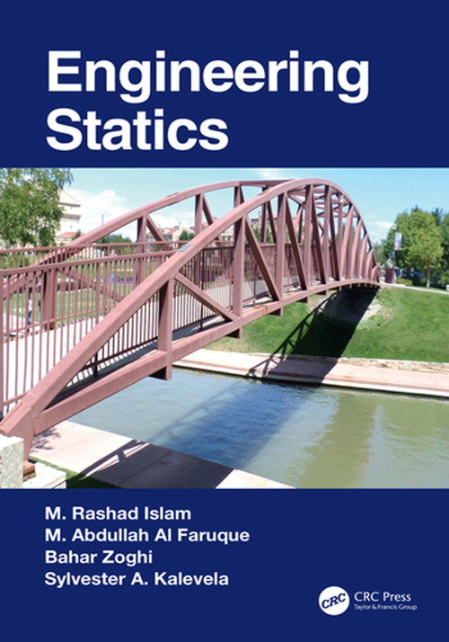 Engineering Statics - 9780367565213 by M. Rashad Islam, M. Abdullah Al Faruque, Bahar Zoghi, Sylvester A. Kalevela, 9780367565213