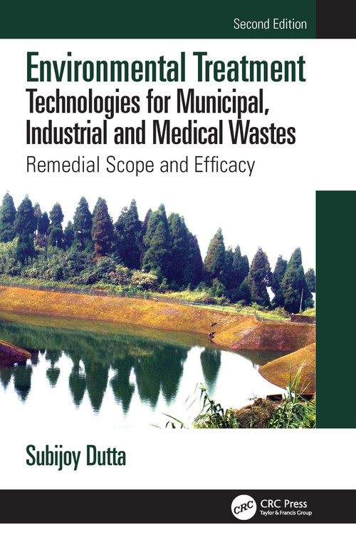 Environmental Treatment Technologies for Municipal, Industrial and Medical Wastes (Remedial Scope and Efficacy) by Subijoy Dutta, 9781032058214