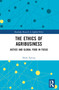 The Ethics of Agribusiness (Justice and Global Food in Focus) by Shane Epting, 9781032186382
