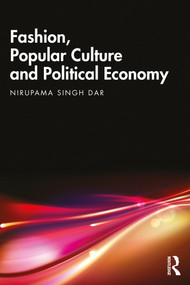 Fashion, Popular Culture and Political Economy by Nirupama Singh Dar, 9780367331207