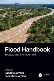 Flood Handbook (Impacts and Management) by Saeid Eslamian, Faezeh A. Eslamian, 9781032201894