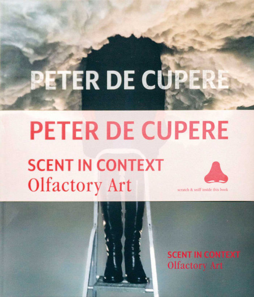 Peter de Cupere (Scent in Context: Olfactory Art) (Dutch; Flemish Edition) by Peter Cupere, 9789077207338