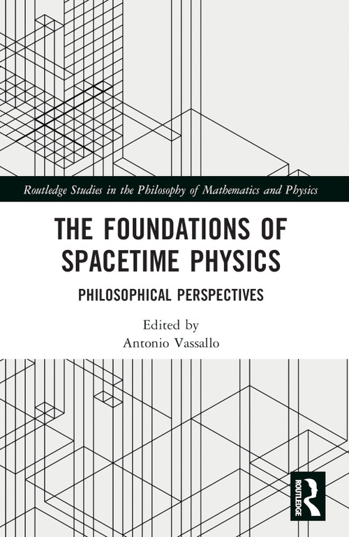 The Foundations of Spacetime Physics (Philosophical Perspectives) by Antonio Vassallo, 9781032112442