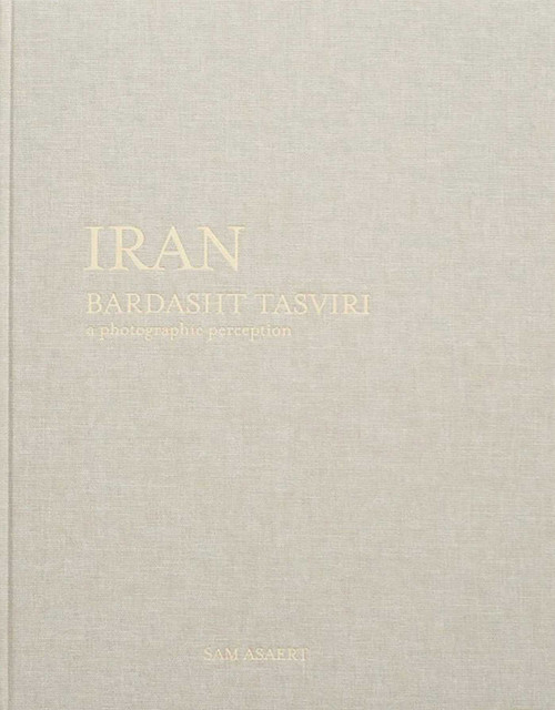 Iran, Bardasht Tasviri (A Photograhic Perception) by Sam Asaert, 9789077207543