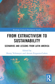 From Extractivism to Sustainability (Scenarios and Lessons from Latin America) - 9781032295220 by Henry Veltmeyer, Arturo Ezquerro-Cañete, 9781032295220