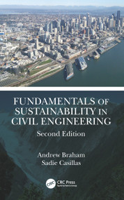 Fundamentals of Sustainability in Civil Engineering by Andrew Braham, Sadie Casillas, 9780367675875