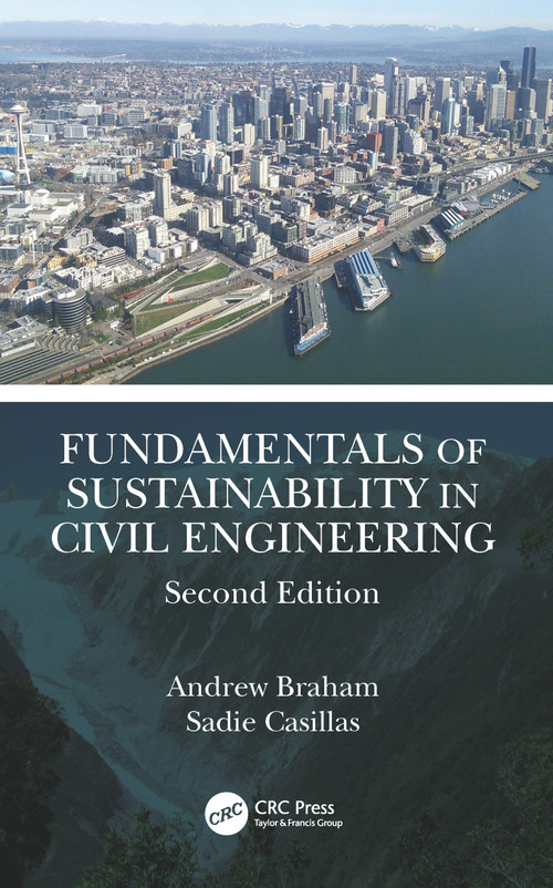 Fundamentals of Sustainability in Civil Engineering by Andrew Braham, Sadie Casillas, 9780367675875