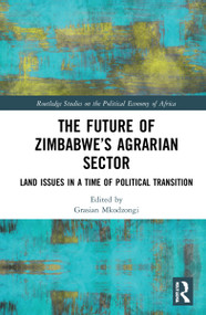The Future of Zimbabwe's Agrarian Sector (Land Issues in a Time of Political Transition) - 9780367745028 by Grasian Mkodzongi, 9780367745028