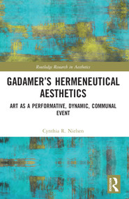 Gadamer's Hermeneutical Aesthetics (Art as a Performative, Dynamic, Communal Event) - 9781032020396 by Cynthia R. Nielsen, 9781032020396