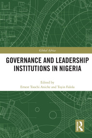 Governance and Leadership Institutions in Nigeria - 9780367629113 by Ernest Aniche, Toyin Falola, 9780367629113