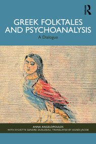 Greek Folktales and Psychoanalysis (A Dialogue) by Anna Angelopoulos, Agnès Jacob, 9781032674179